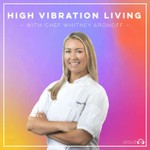 High Vibration Living with Chef Whitney Aronoff Podcast High Vibration Living with Chef Whitney Aronoff