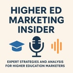 Logo of the podcast Higher Ed Marketing Insider Podcast Higher Ed Marketing Insider