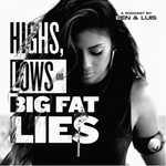 Logo of the podcast Highs, Lows and Big Fat Lies Podcast Highs, Lows and Big Fat Lies