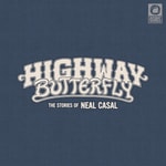 Highway Butterfly: The Stories of Neal Casal Highway Butterfly: The Stories of Neal Casal
