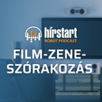 Logo of the podcast Hírstart robot podcast - Film, zene, szórakozás Podcast Hírstart robot podcast - Film, zene, szórakozás