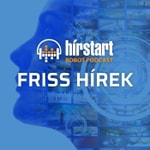 Hírstart robot podcast - Friss hírek Podcast Hírstart robot podcast - Friss hírek