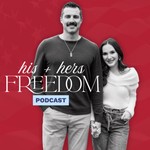 Logo of the podcast His + Hers Freedom Podcast Podcast His + Hers Freedom Podcast
