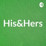 Logo of the podcast His&Hers Podcast His&Hers