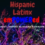 Podcast Hispanic, Latinx emPOWERed