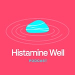 Histamine Well Podcast: Exploring Histamine, Methylation & Holistic Health Histamine Well Podcast: Exploring Histamine, Methylation & Holistic Health