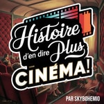 Logo of the podcast Histoire d'en dire plus Cinéma ! Podcast Histoire d'en dire plus Cinéma !