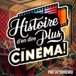 Logo of the podcast Histoire d'en dire plus Cinéma ! Podcast Histoire d'en dire plus Cinéma !
