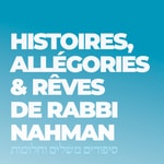 Logo of the podcast Histoires, AllĂ©gories et RĂȘves de Rabbi Nahman Podcast Histoires, AllĂ©gories et RĂȘves de Rabbi Nahman