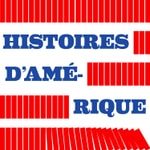 Logo of the podcast HISTOIRES D’AMERIQUE Podcast HISTOIRES D’AMERIQUE
