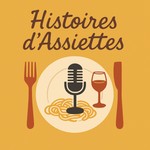 Logo of the podcast Histoires d'Assiettes Podcast Histoires d'Assiettes