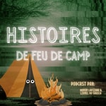 Logo of the podcast Histoires de Feu de Camp Podcast Histoires de Feu de Camp