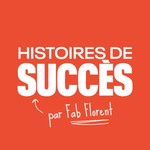 Histoires de Succès Podcast Histoires de Succès