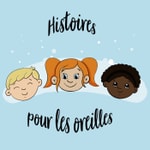 Logo of the podcast Histoires pour les Oreilles Podcast Histoires pour les Oreilles