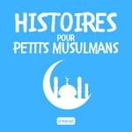 Logo of the podcast Histoires Pour Petits Musulmans Podcast Histoires Pour Petits Musulmans