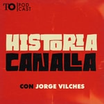Logo of the podcast Historia Canalla Podcast Historia Canalla