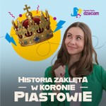 Logo of the podcast Historia zaklęta w koronie. Piastowie Podcast Historia zaklęta w koronie. Piastowie