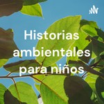 Logo of the podcast Historias ambientales para niños Podcast Historias ambientales para niños