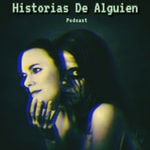 Logo of the podcast Historias De Alguien Podcast Historias De Alguien