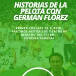 Logo of the podcast Historias de la Pelota con Germán Flórez Podcast Historias de la Pelota con Germán Flórez