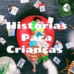 Logo of the podcast Histórias Para Crianças Podcast Histórias Para Crianças