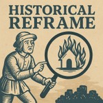 Logo of the podcast Historical Reframe Podcast Historical Reframe