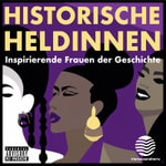 Logo of the podcast Historische Heldinnen. Inspirierende Frauen der Geschichte Podcast Historische Heldinnen. Inspirierende Frauen der Geschichte