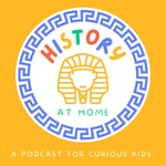 Logo of the podcast History at Home - A Podcast for Curious Kids Podcast History at Home - A Podcast for Curious Kids