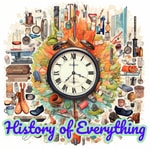 Logo of the podcast History of Everything Podcast History of Everything