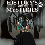 Logo of the podcast History's Great Mysteries Logo of the podcast History's Great Mysteries