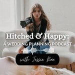 Logo of the podcast Hitched and Happy: A Wedding Planning Podcast w/ Jessie Rae Podcast Hitched and Happy: A Wedding Planning Podcast w/ Jessie Rae