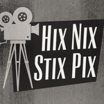 Logo of the podcast Hix Nix Stix Pix - A Podcast About Robb's Movies Podcast Hix Nix Stix Pix - A Podcast About Robb's Movies