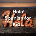 Logo of the podcast ¡Hola! Spanish for Kids Podcast ¡Hola! Spanish for Kids