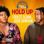 Logo of the podcast Hold Up with Dulcé Sloan & Josh Johnson from The Daily Show Logo of the podcast Hold Up with Dulcé Sloan & Josh Johnson from The Daily Show