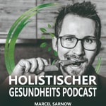 Logo of the podcast Holistischer-Gesundheits-Podcast mit Marcel Sarnow Podcast Holistischer-Gesundheits-Podcast mit Marcel Sarnow