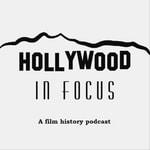 Logo of the podcast Hollywood in Focus: A Film History Podcast Podcast Hollywood in Focus: A Film History Podcast