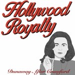 Logo of the podcast Hollywood Royalty: Dunaway After Crawford Podcast Hollywood Royalty: Dunaway After Crawford