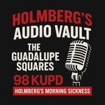 Logo of the podcast Holmberg's Guadalupe Squares Audio Vault Podcast Holmberg's Guadalupe Squares Audio Vault