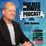 Holmes on Homes Podcast with Mike Holmes