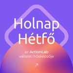 Logo of the podcast Holnap Hétfő - Az Actionlab vállalati hősképzője Podcast Holnap Hétfő - Az Actionlab vállalati hősképzője