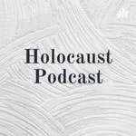 Logo of the podcast Holocaust Podcast Podcast Holocaust Podcast
