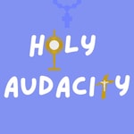 Podcast Holy Audacity
