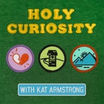 Holy Curiosity with Kat Armstrong Holy Curiosity with Kat Armstrong