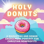 Logo of the podcast Holy Donuts: A Marketing And Donor Engagement Podcast For Christian Non-Profits Podcast Holy Donuts: A Marketing And Donor Engagement Podcast For Christian Non-Profits