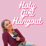 Logo of the podcast Holy Girl Hangout Podcast Holy Girl Hangout