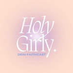 Logo of the podcast Holy Girly - Dein Faithcast Podcast Holy Girly - Dein Faithcast
