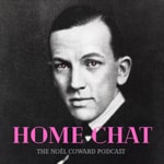 Logo of the podcast Home Chat: The Noël Coward Podcast Logo of the podcast Home Chat: The Noël Coward Podcast