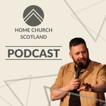 Logo of the podcast Home Church Scotland Podcast Home Church Scotland