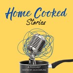 Home Cooked Stories Podcast Home Cooked Stories