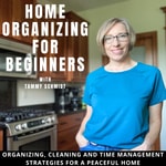 Logo of the podcast Home Organizing for Beginners: Organizing, cleaning and time management strategies Podcast Home Organizing for Beginners: Organizing, cleaning and time management strategies